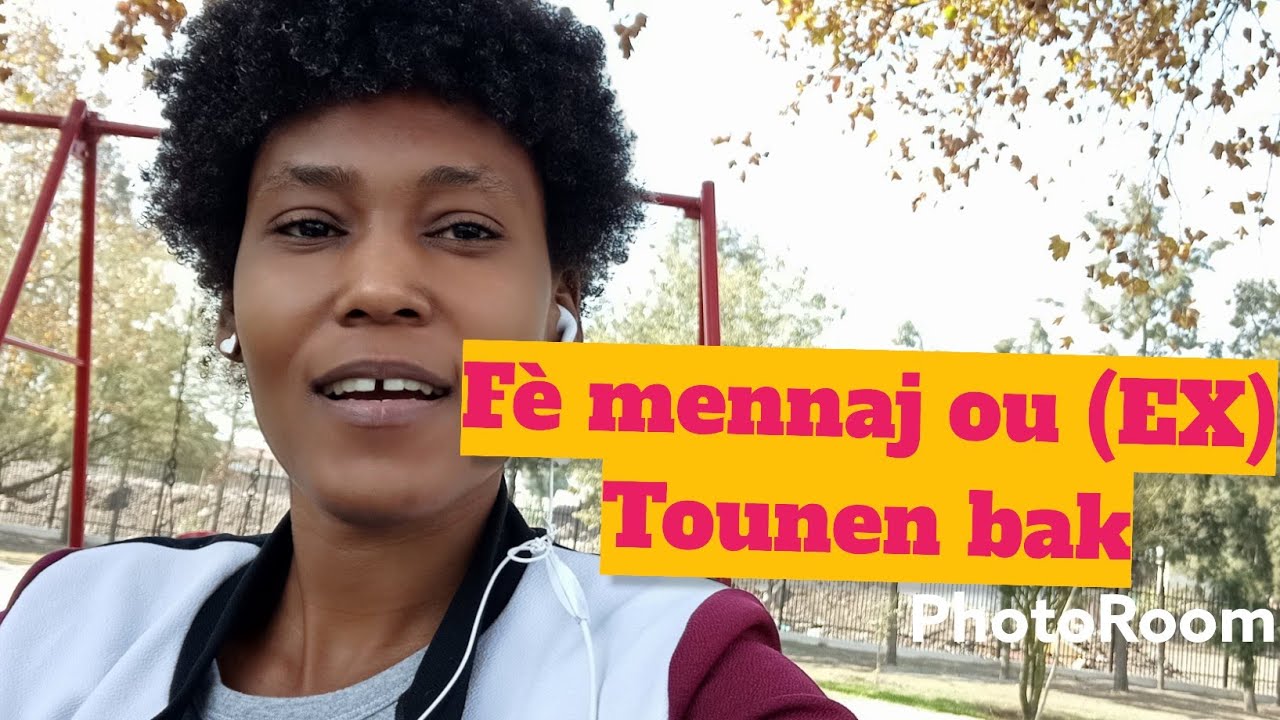 fè mennaj ou EX ou tounen bak , sanw pa ekril.. pi bon metòd😲