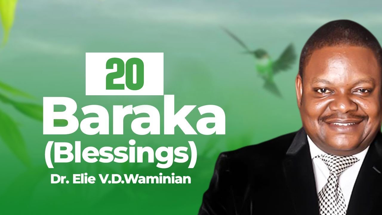 'Baraka' Sehemu Ya 20, Dr. Elie VD.Waminian