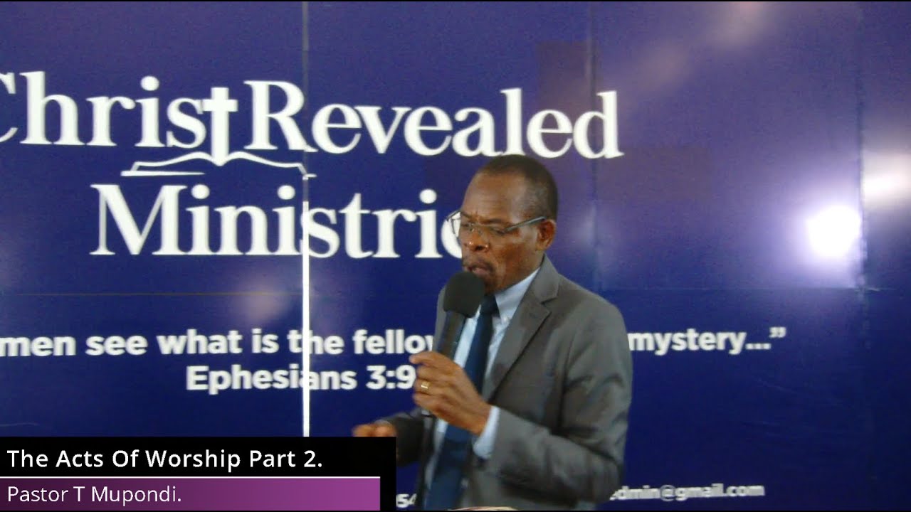 The Acts Of Worship Part 2 | Pastor T Mupondi | Christ Revealed Ministries.