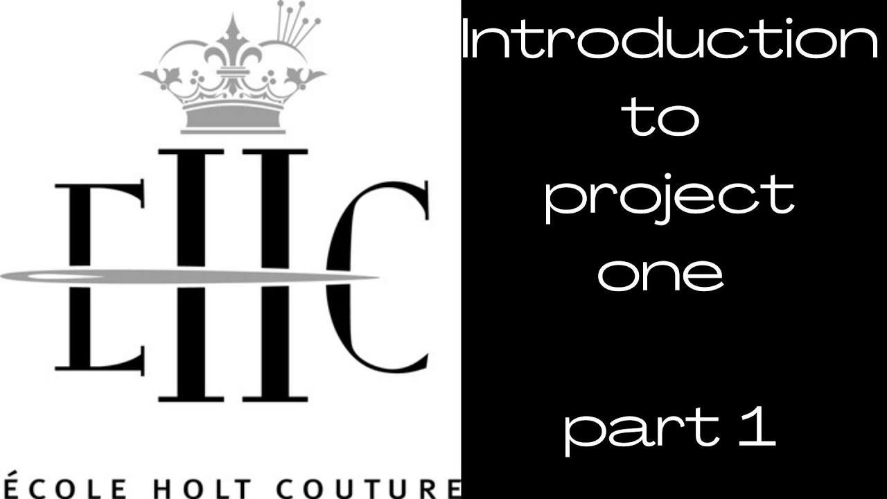 1 Ecole Holt Couture Project 1 - Day Dress Introduction video part 1 Feb 7 2022