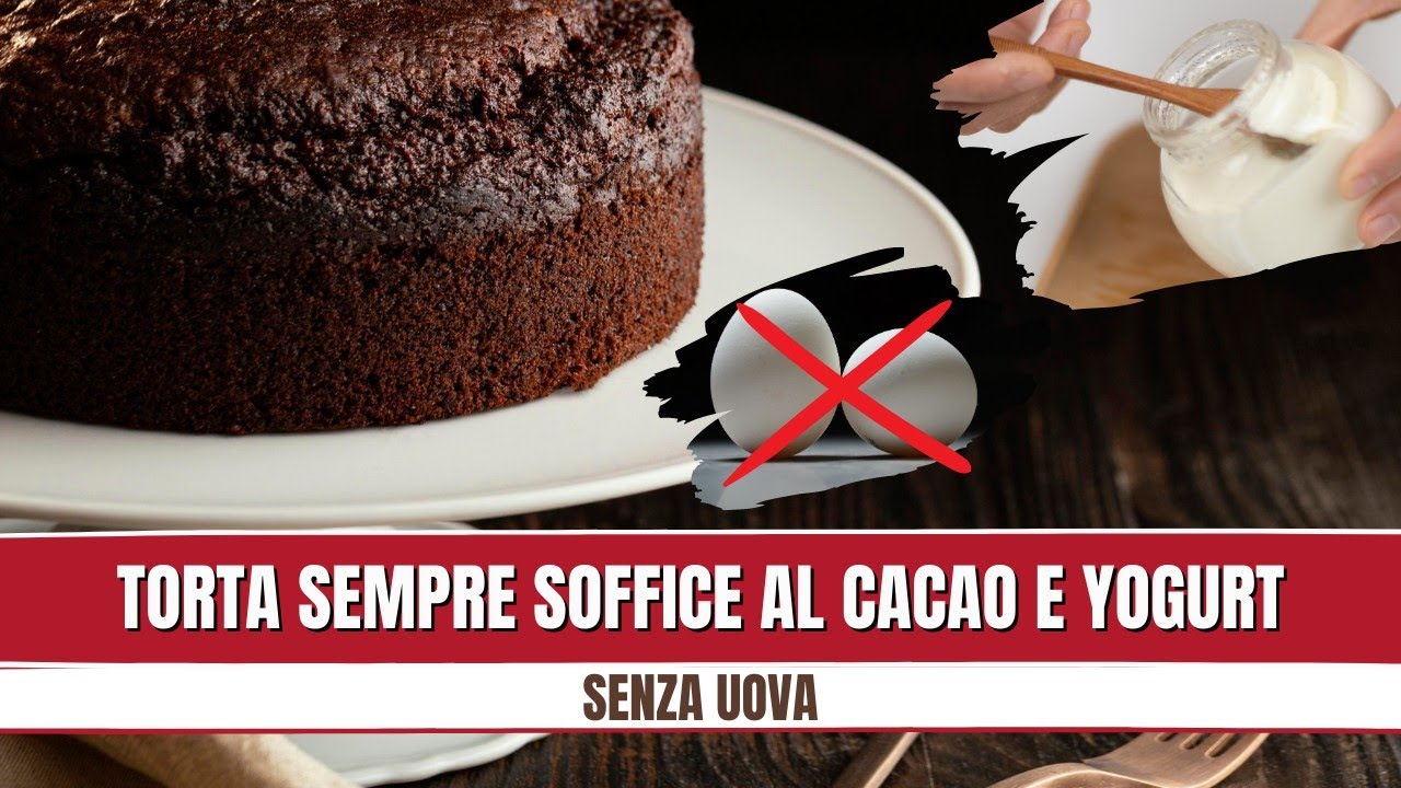TORTA SEMPRE SOFFICE - CACAO E YOGURT SENZA UOVA - ALWAYS SOFT CAKE - COCOA AND YOGURT WITHOUT EGGS