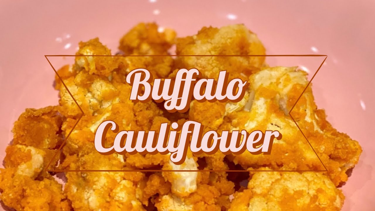 Easy Buffalo Cauliflower with Hannah Ann Sluss and Caelynn Miller-Keyes | Vegan dish
