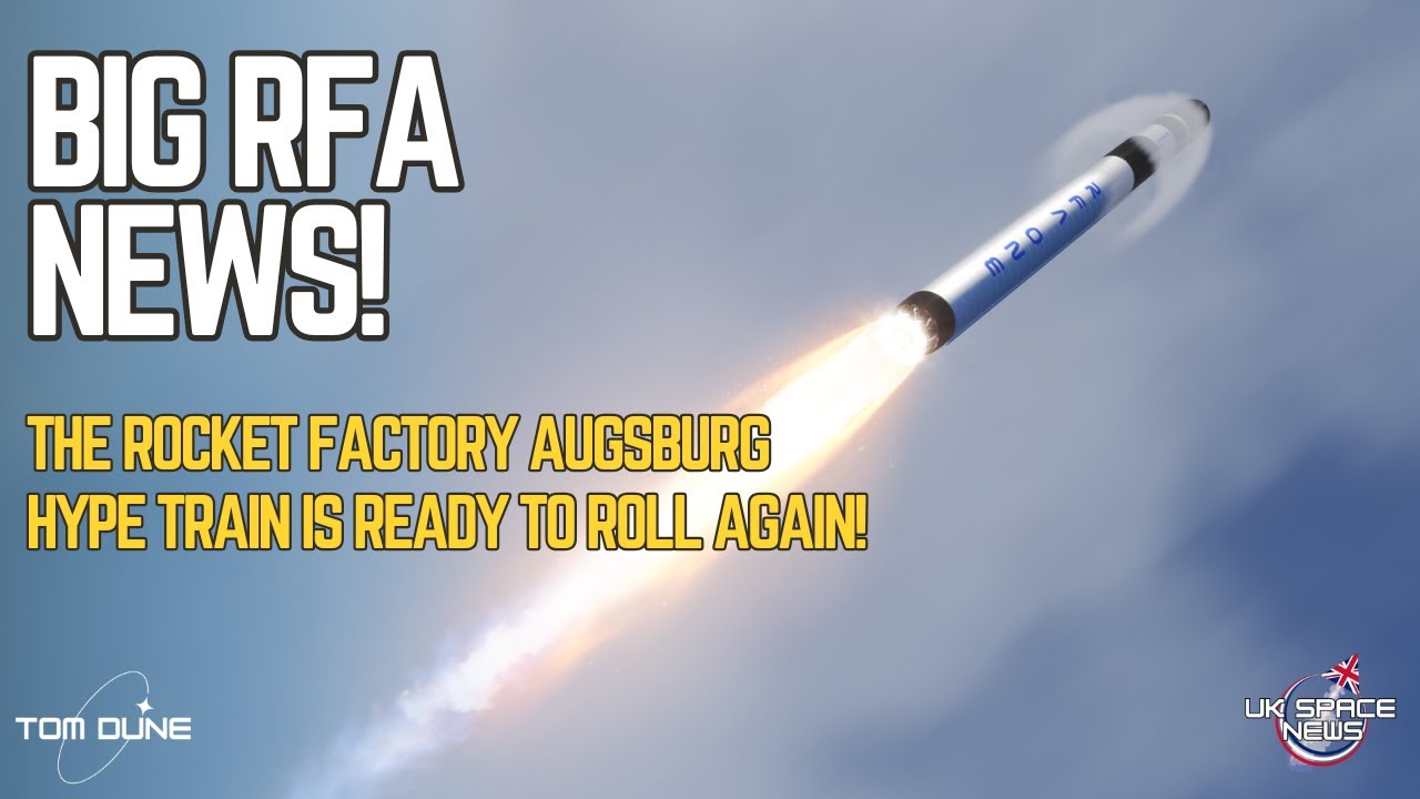 Rocket Factory Augsburg Launch Approved! Plus more UK Space News