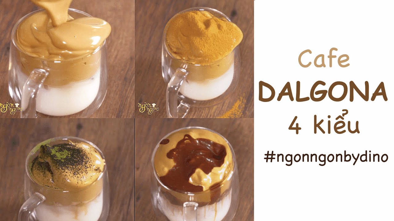 CAFE DALGONA 4 KIỂU | Ng&ograve;n ngon by Dino | Dino Vũ