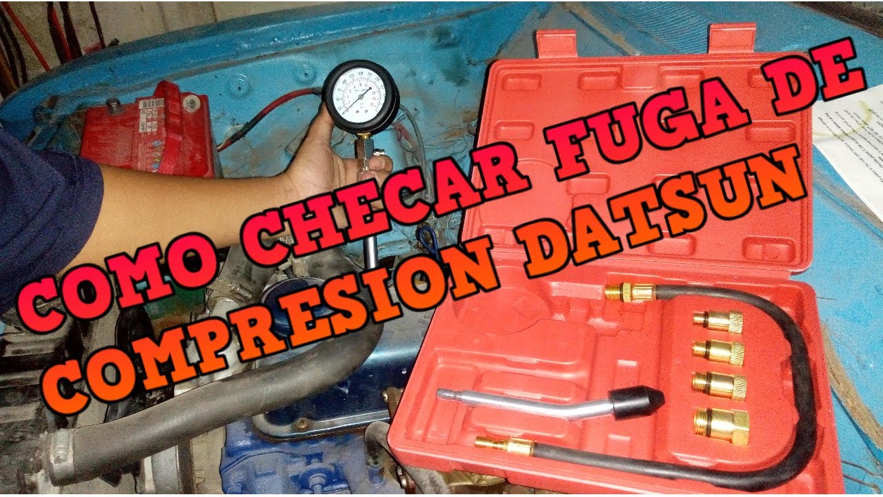 COMO CHECAR FUGA DE COMPRESIÓN MOTOR DATSUN