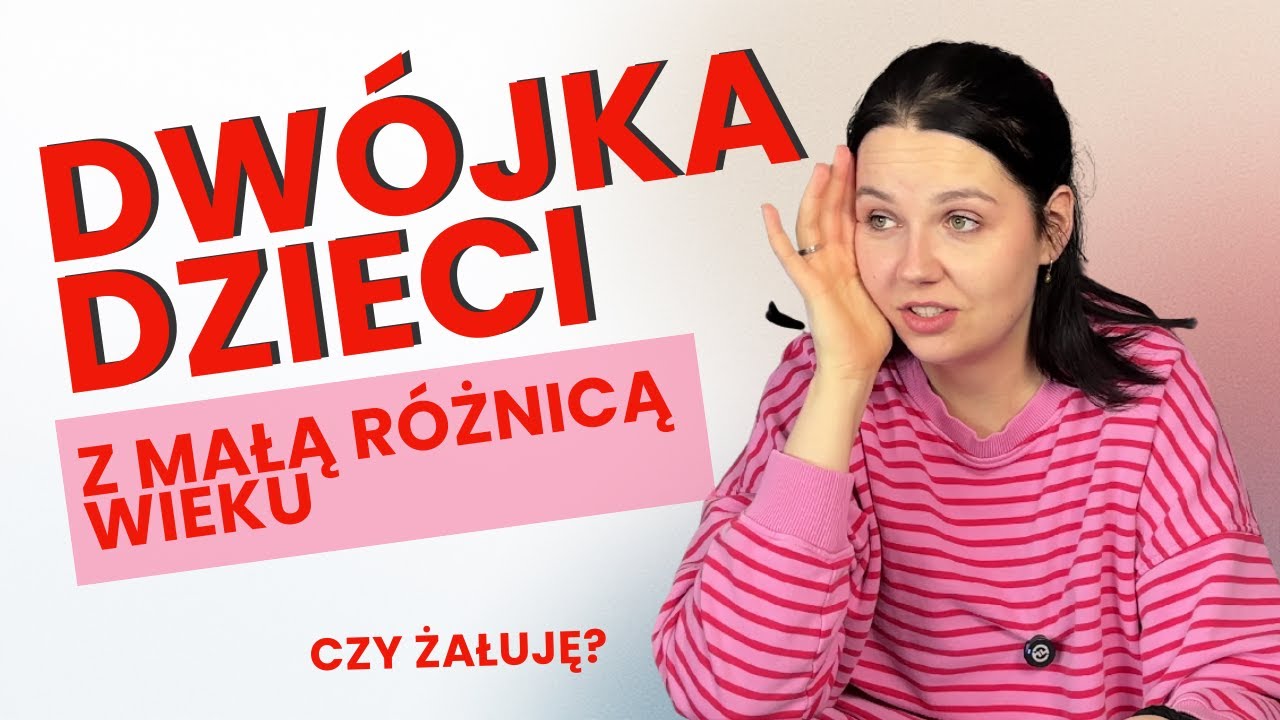 Dwójka dzieci z małą różnicą wieku - jak było naprawdę