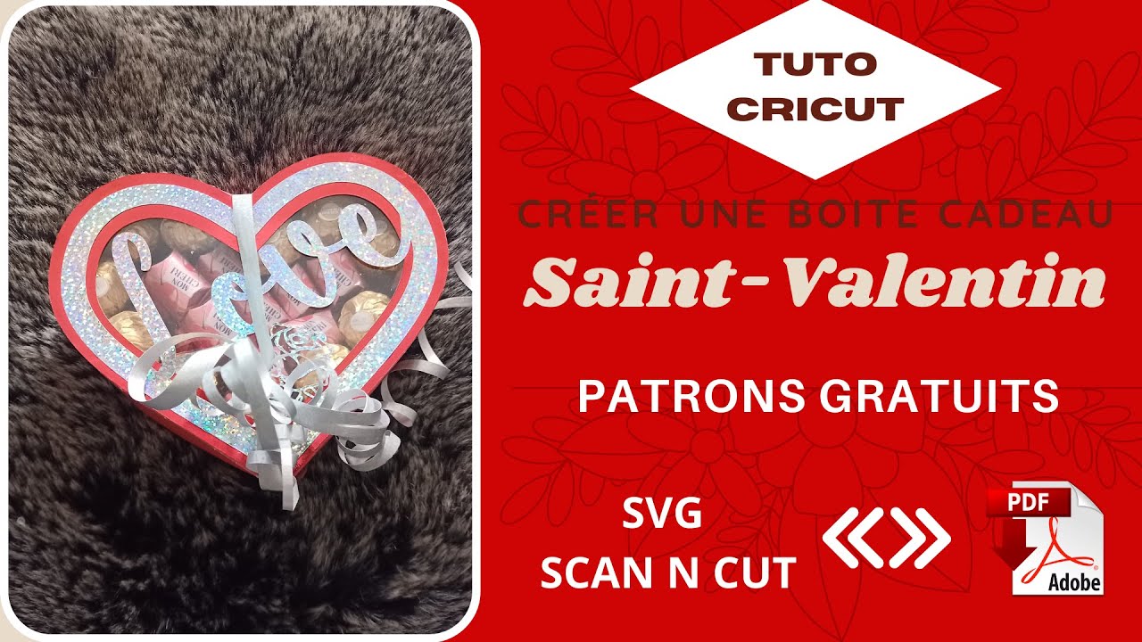 CRÉER UNE BOITE CADEAU SAINT VALENTIN - TUTO FACILE CRICUT - PATRONS GRATUITS
