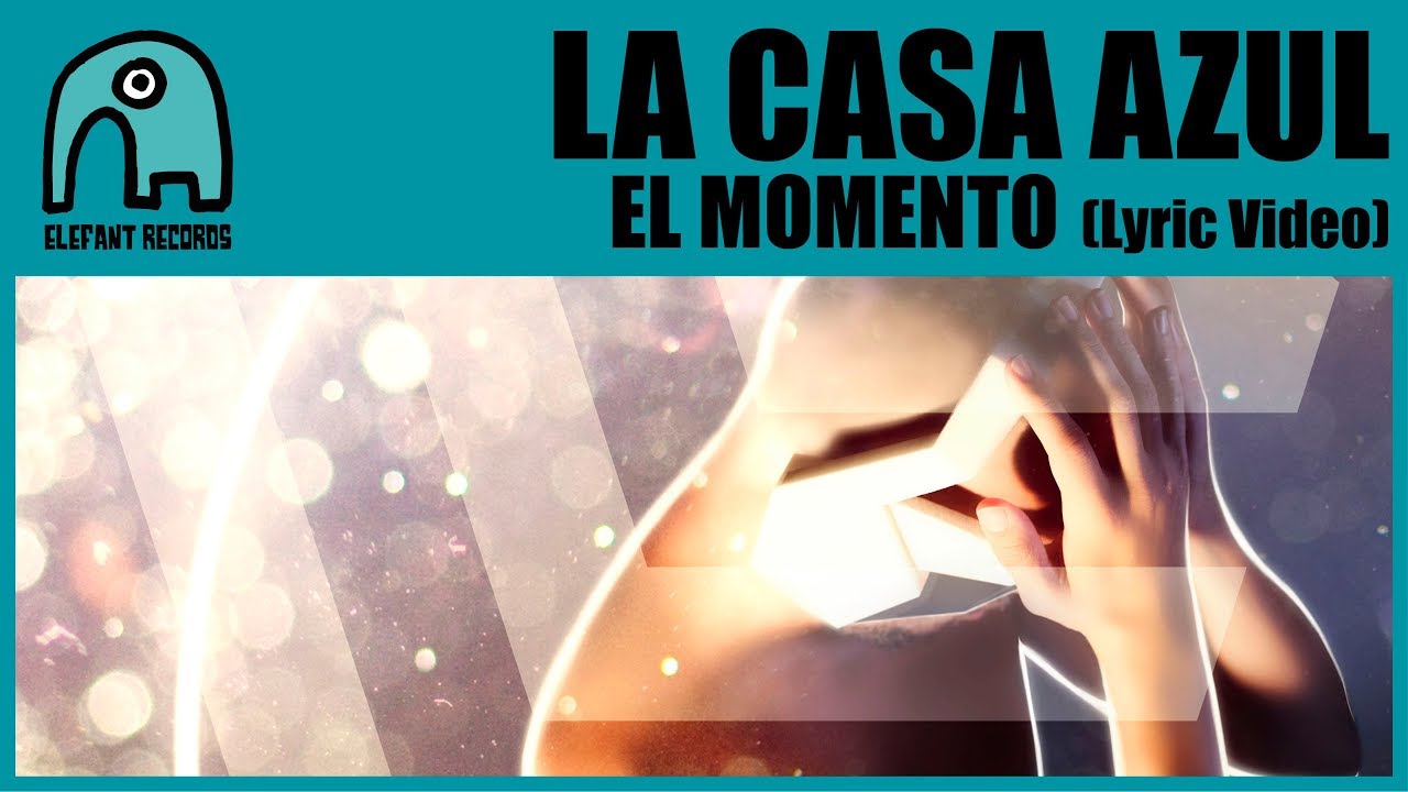 LA CASA AZUL - El Momento [Lyric Video]