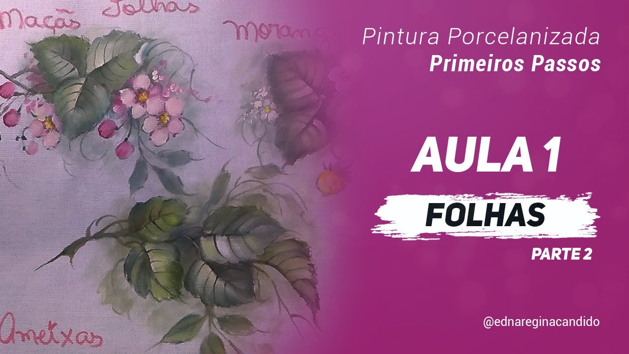 Aula 1 - Folhas Parte 2  - Pintura Porcelanizada - Primeiros Passos