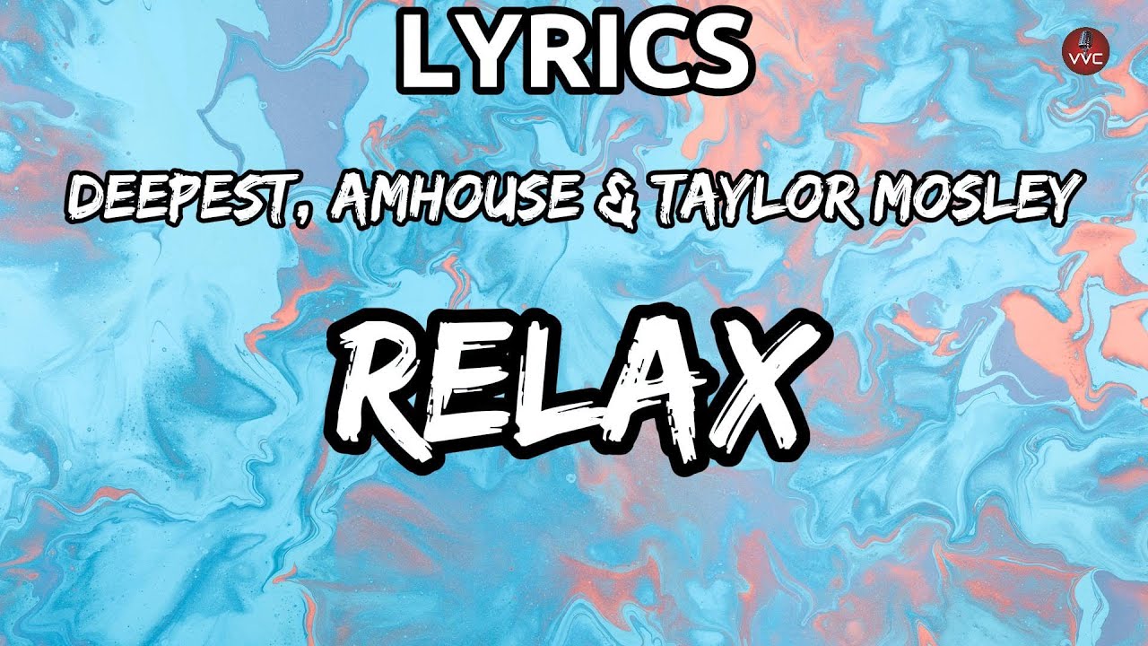 Deepest, AMHouse & Taylor Mosley - Relax (Lyrics)