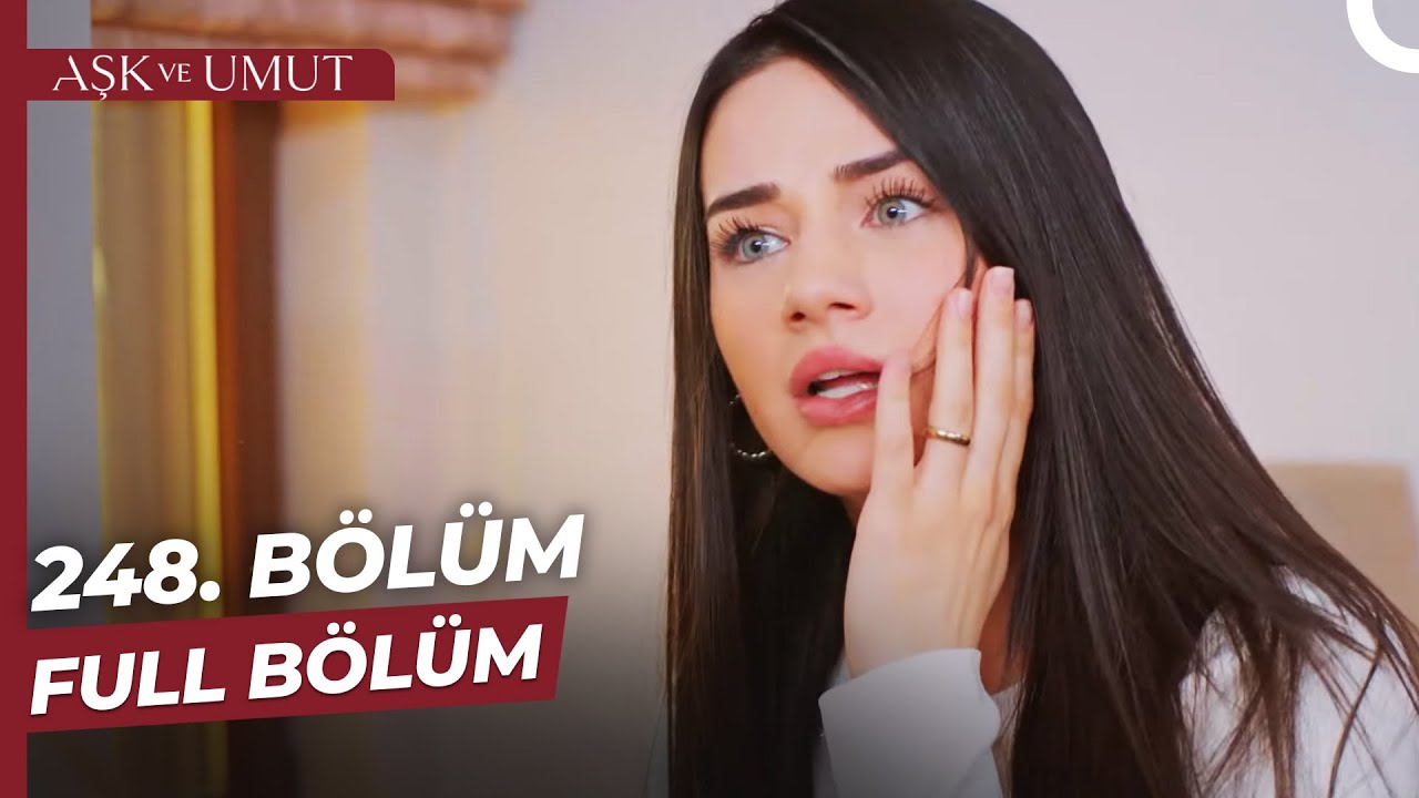 Aşk ve Umut 248. B&ouml;l&uuml;m