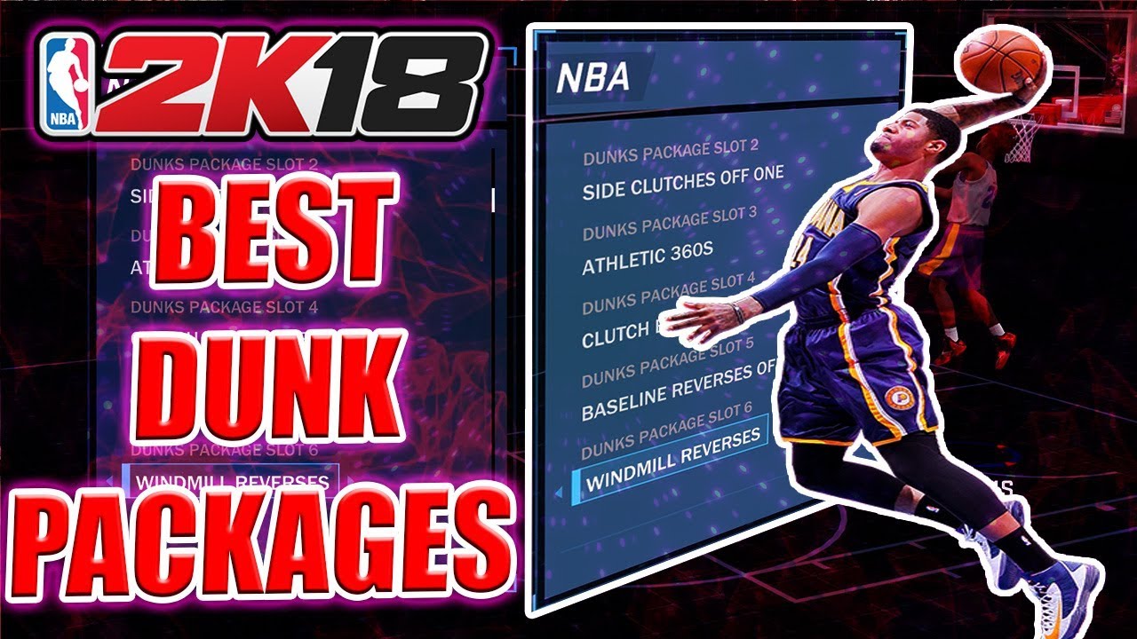 NBA 2K18 - BEST DUNK PACKAGES | UNBLOCKABLE, RISKY AND TIPS ON MASTERING DUNKING IN NBA 2K18