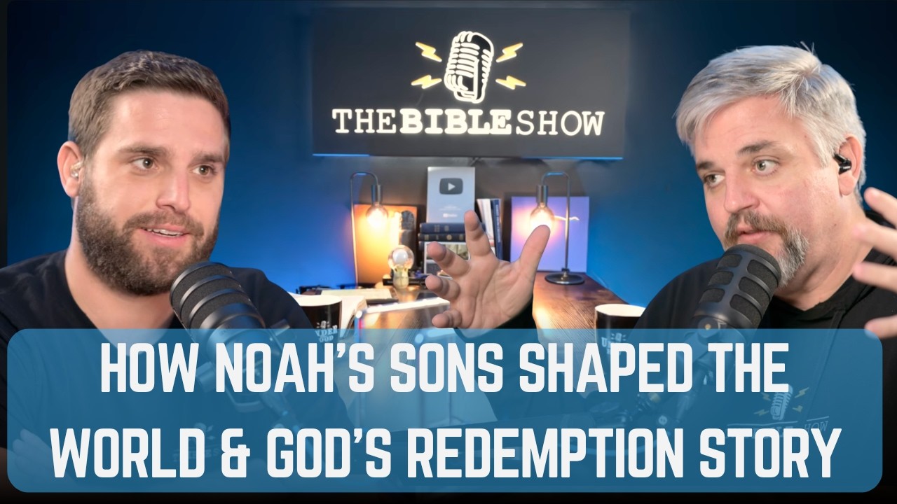 Ep 34. Genesis 10: How Noah&rsquo;s Sons Shaped the World & God's Redemption Story