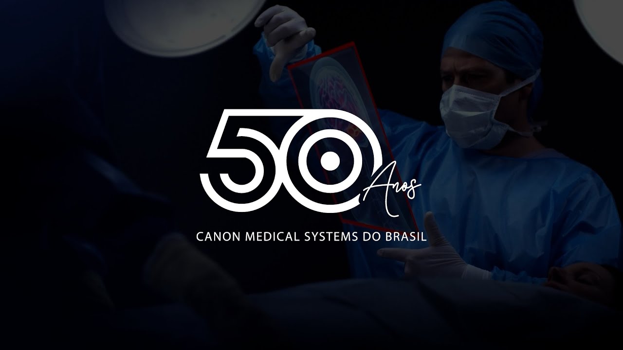 Canon Medical Systems do Brasil, 50 anos fazendo pela vida!