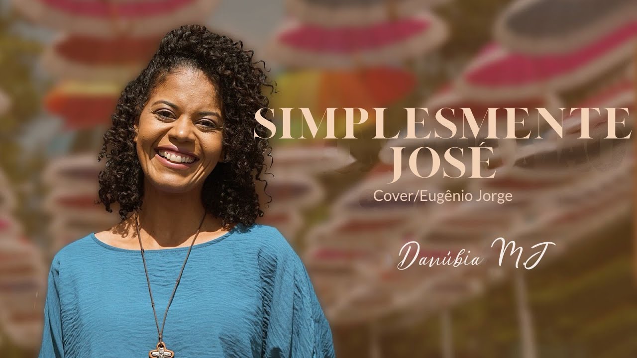 Simplesmente José (Cover)- Por Danúbia do Menino Jesus)