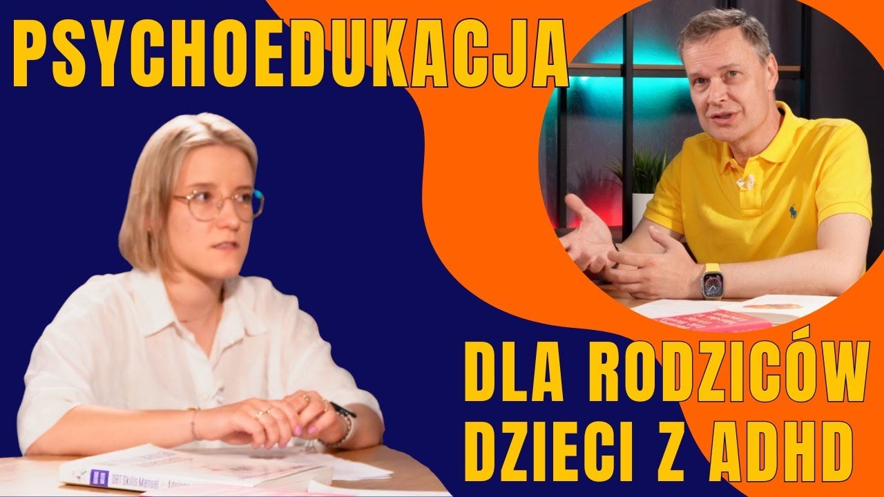 Psychoedukacja dla rodzic&oacute;w dzieci z ADHD