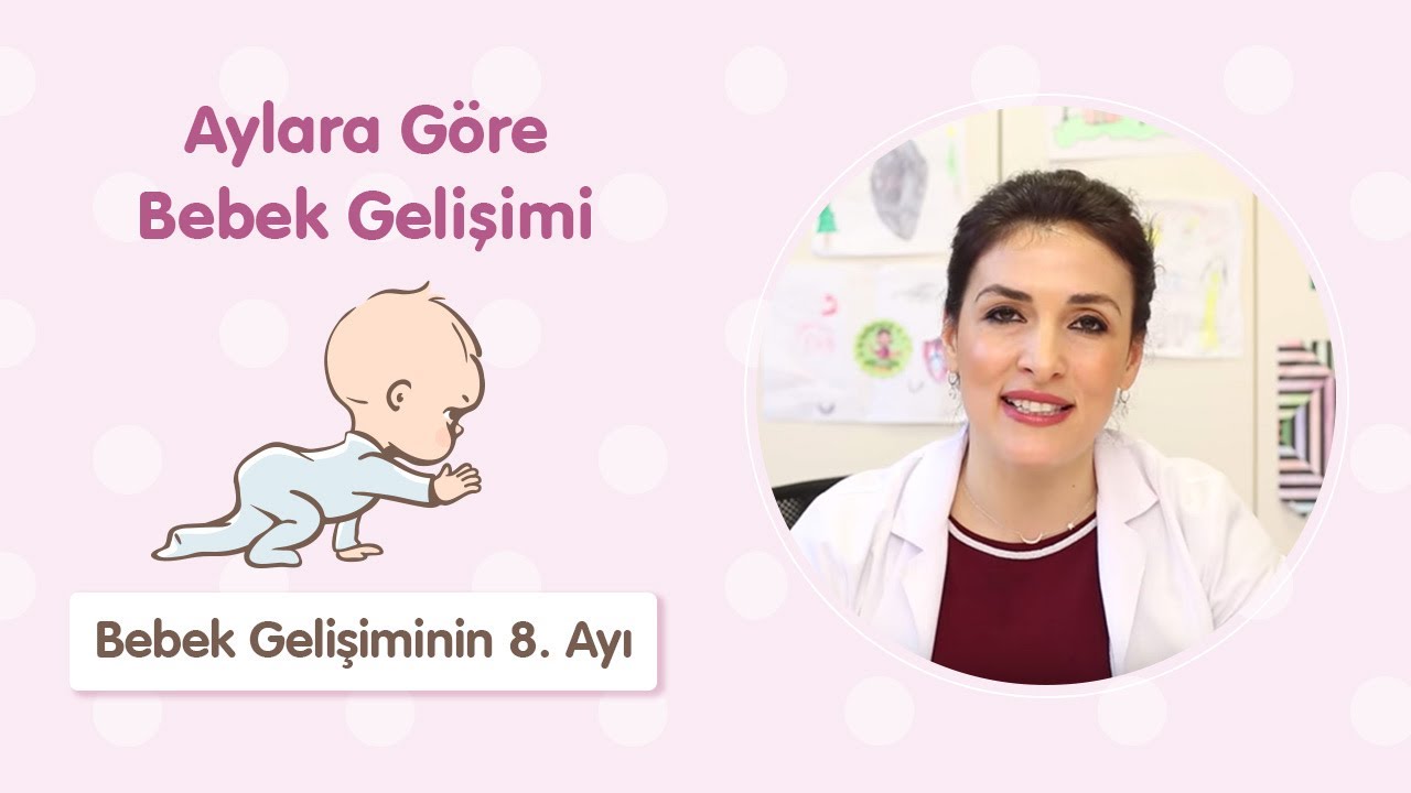 Bebek Gelişiminin 8. Ayı - Dr. Aylin Şimşek