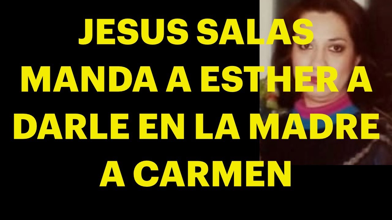 Jesus Salas manda a Esther a Santa Fe para Que le de “En la Madre”a Carmen, y no se acerque a JG.