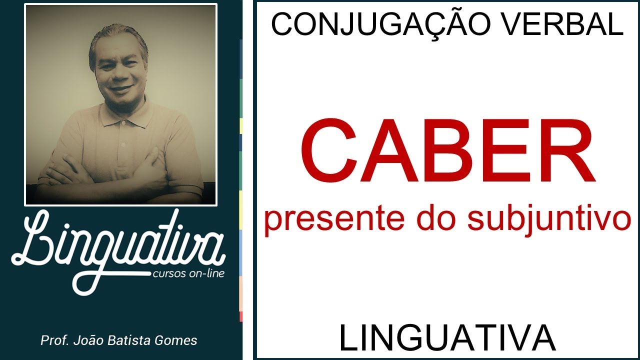CABER – PRESENTE DO INDICATIVO e PRESENTE DO SUBJUNTIVO
