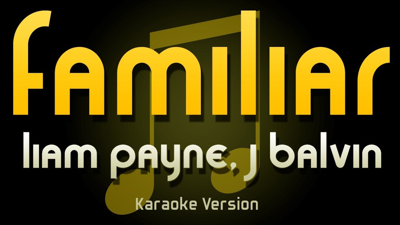Liam Payne - Familiar ft. J Balvin (Karaoke)