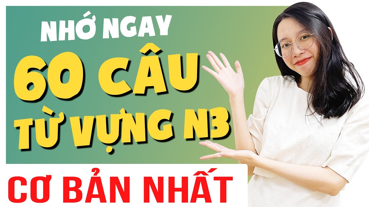 #3/3 Phân biệt 60 từ vựng N3 cơ bản nhất - Nhập môn JLPT N3