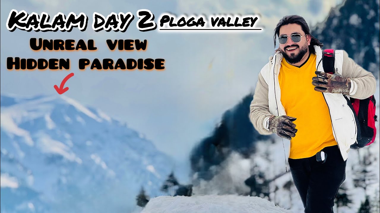 Ploga Valley Kalam | Day 2, Part 1  | Nature at its Best 🌲🏔️