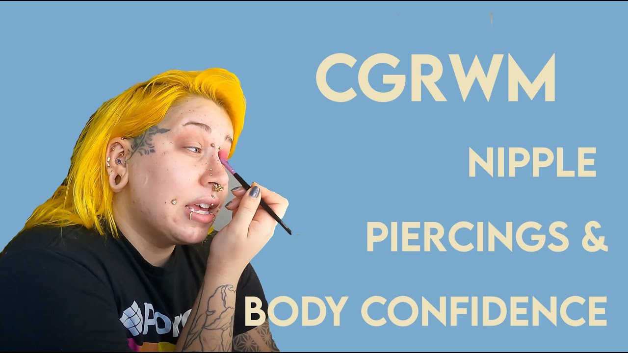 CGRWM: Nipple Piercings and Body Confidence