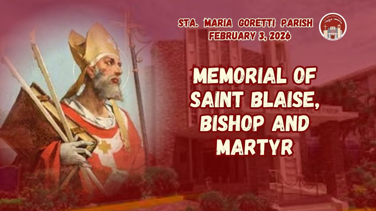 February 3, 2026 / Memorial of Saint Blaise, Bishop and Martyr