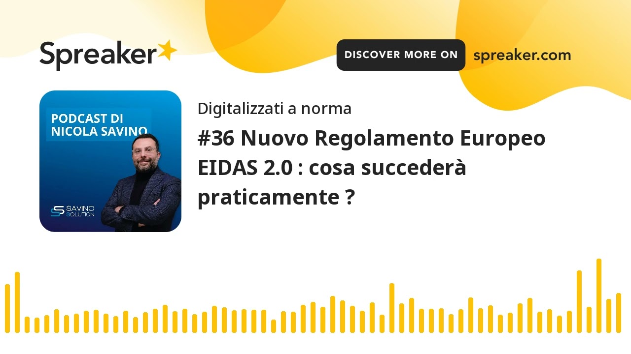 #36 Nuovo Regolamento Europeo EIDAS 2.0 : cosa succederà praticamente ?