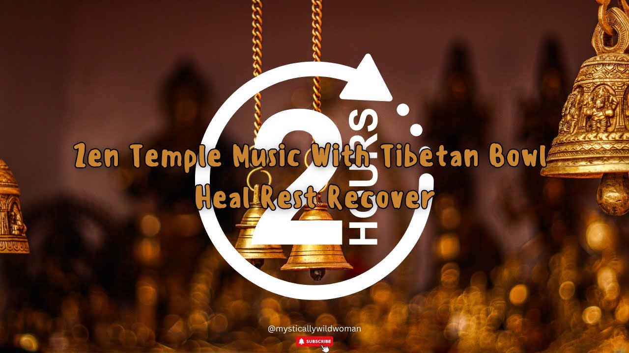 2 Hours | Zen Temple Music With Tibetan Bowl | Heal Rest Recover