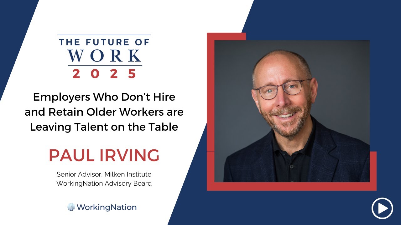 The Future of Work 2025 | Value Of Older Workers Is Underestimated | Paul Irving | WorkingNation