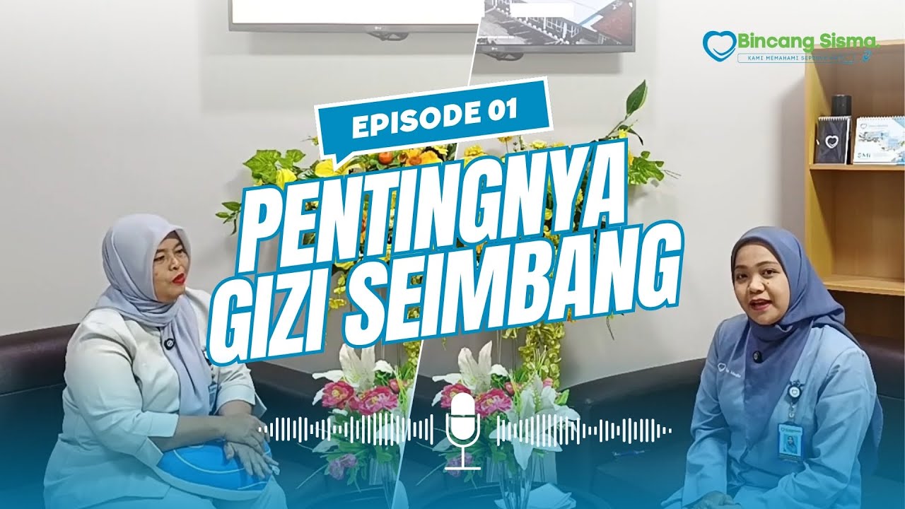 BINCANG SISMA EPISODE 1 - PENTINGNYA GIZI SEIMBANG