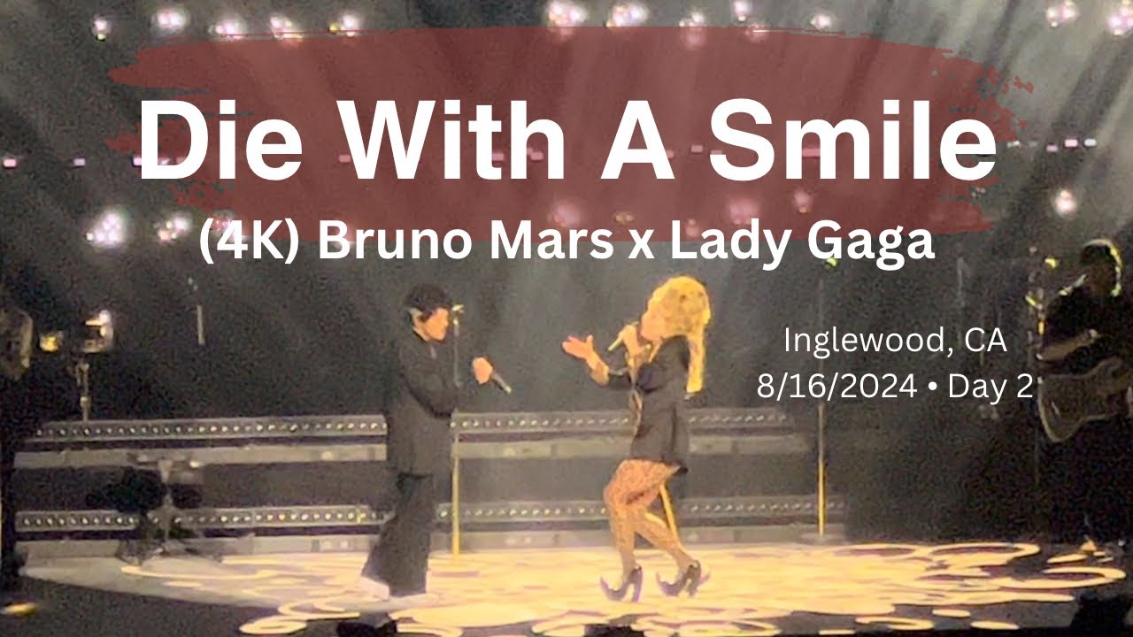 240816 (4K) Die With A Smile (CC) - Bruno Mars & Lady Gaga Live at Intuit Dome
