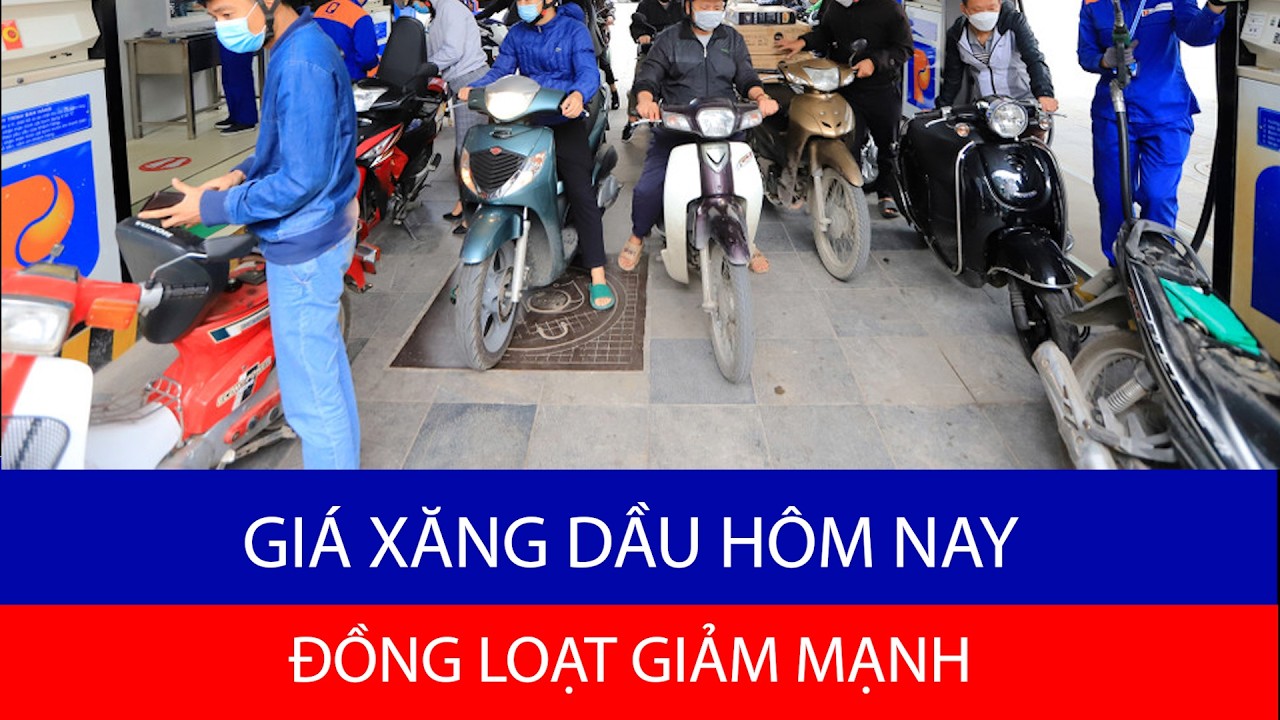 Gi&aacute; xăng dầu h&ocirc;m nay đồng loạt giảm mạnh