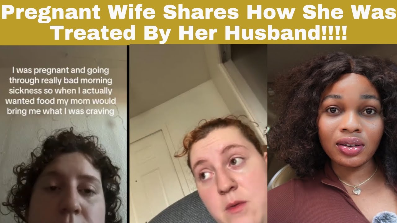 Pregnant Wife Shares How Her Husband Treated Her