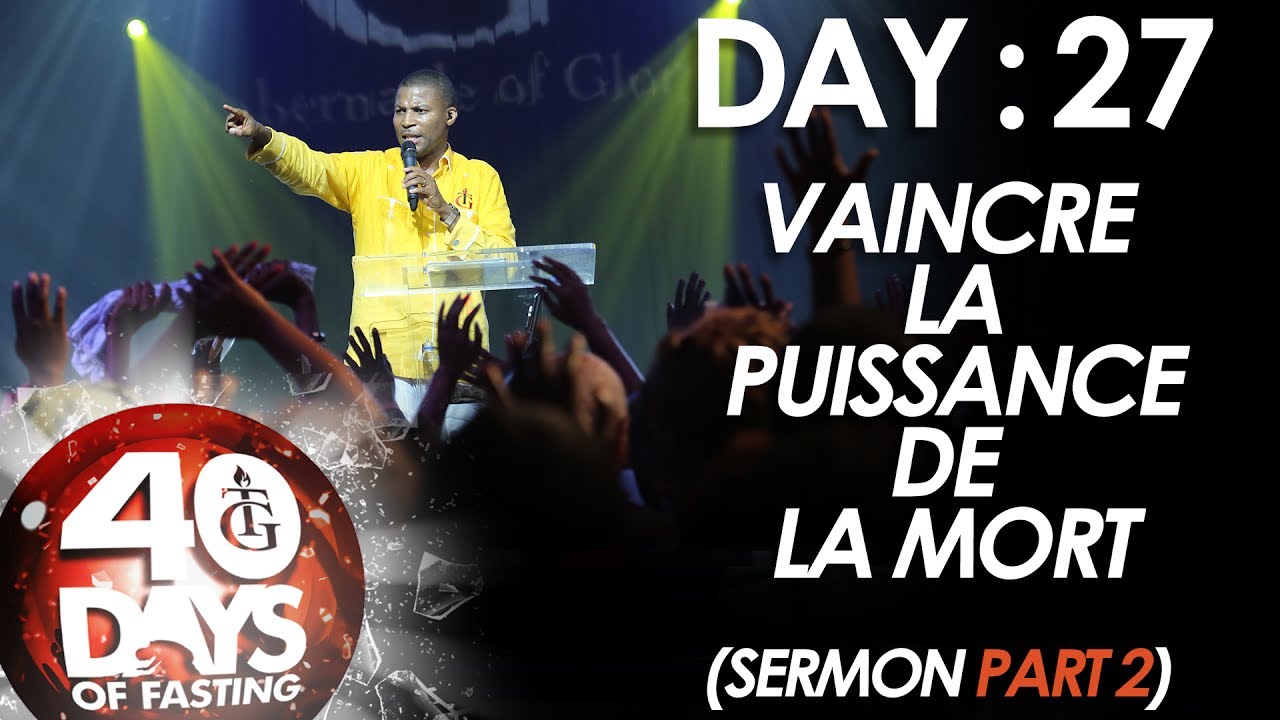 Pasteur Gregory Toussaint | 40 DAY FAST - DAY 27 | Vaincre la Puissance de la Mort | Sermon