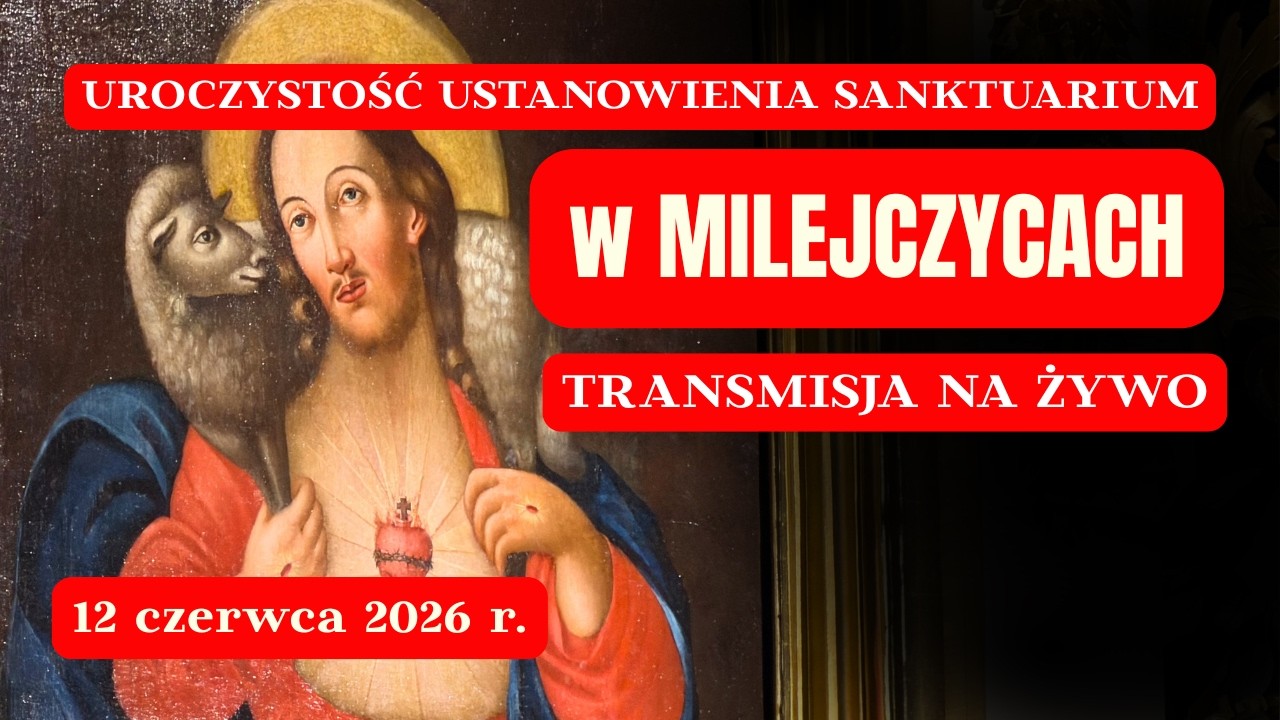 MILEJCZYCE - Uroczystość ustanowienia Sanktuarium Serca Pana Jezusa Dobrego Pasterza - transmisja📡