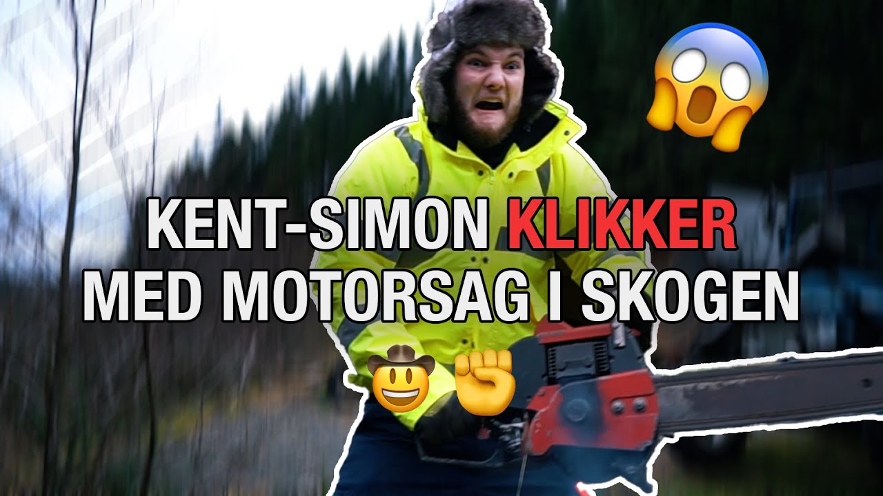 KENT-SIMON KLIKKER MED MOTORSAG I SKOGEN 😱😱 🤠✊