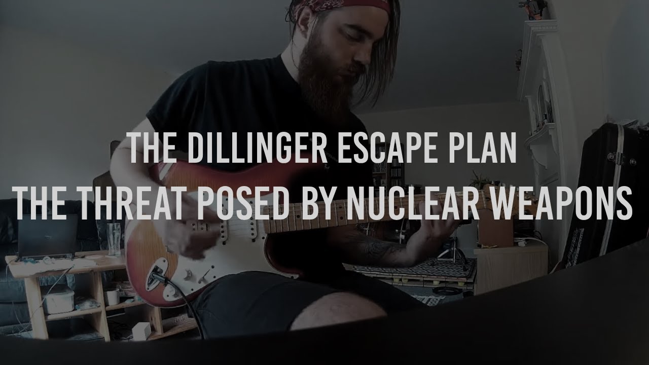 The Threat Posed By Nuclear Weapons - The Dillinger Escape Plan (Guitar Cover)