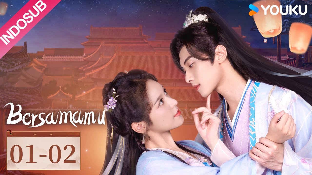 [INDO SUB] Bersamamu (Walk with You)  EP01-02 | Xu Zhenzhen/Lin Zehui | YOUKU