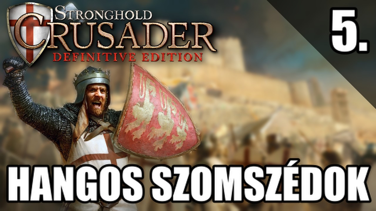 Stronghold Crusader DE: A Kobra Ösvénye –Hangos Szomszédok #5