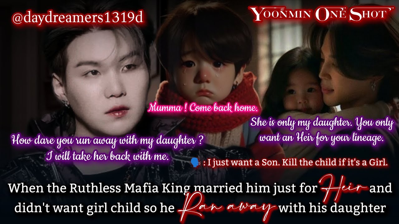 When Ruthless Mafia married him for Heir & didn't want Girl so he ran away with daughter [Yoonmin]