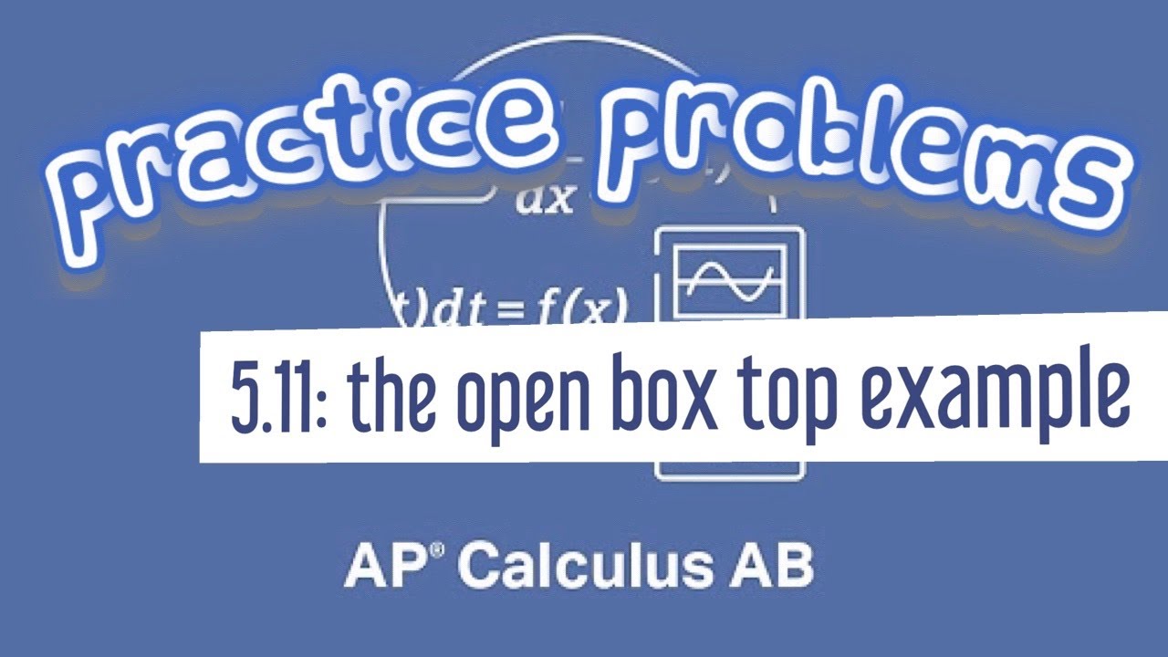 AP Calculus AB 5.11 Optimization: The Open Box-Top Word Problem