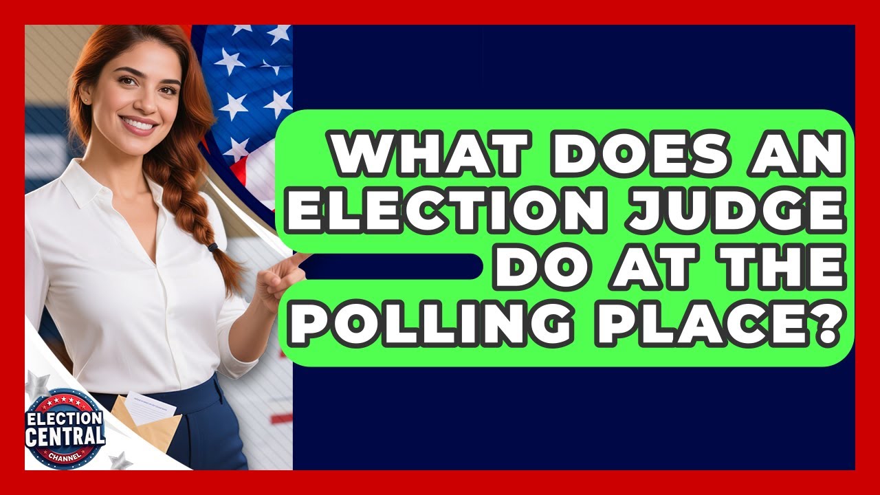 What Does An Election Judge Do At The Polling Place? - Election Central Channel