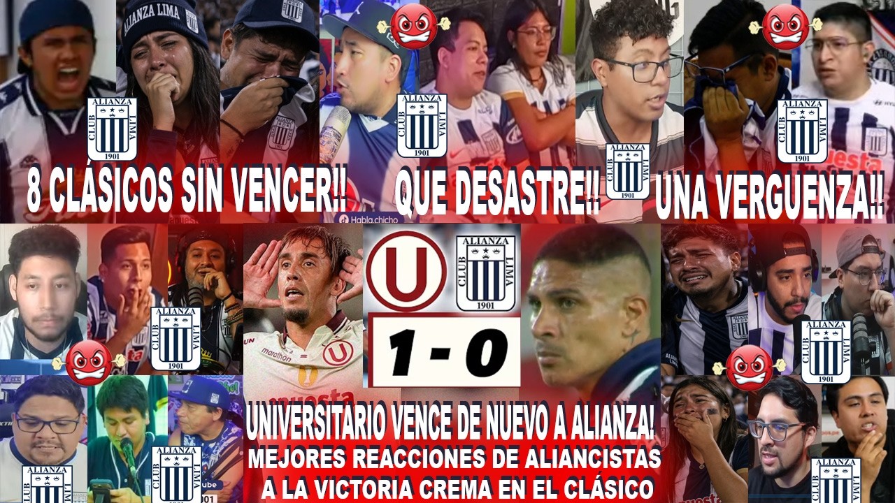 MEJORES REACCIONES DE ALIANCISTAS AL UNIVERSITARIO 1-0 ALIANZA LIMA CON GOL DE P&Eacute;REZ GUEDES