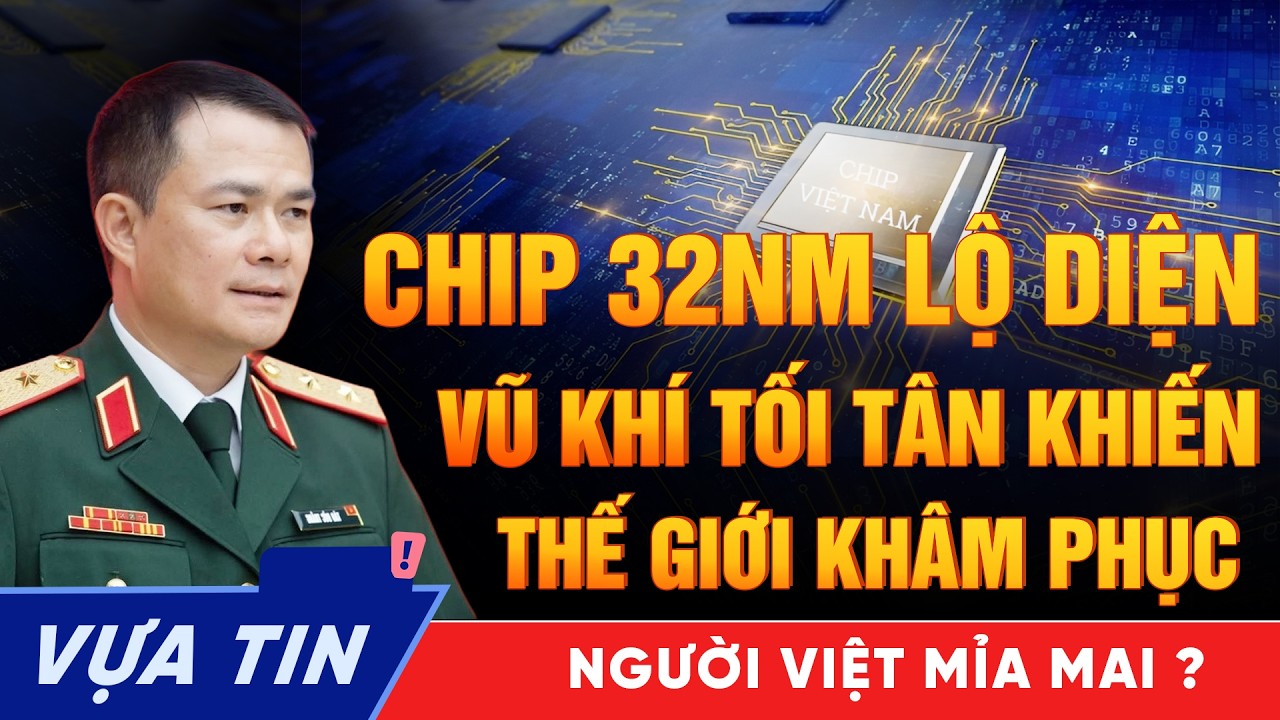 Viettel làm chip bán dẫn 32nm - Tại sao thế giới 'phát điên' còn chúng ta lại mỉa mai