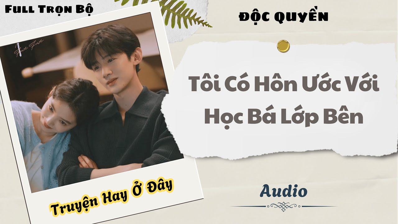[Truyện Audio] | Tôi Có Hôn Ước Với Học Bá Lớp Bên | DuDu Audio