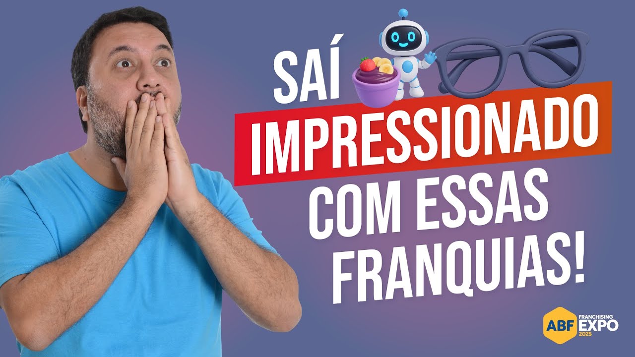 😮 FRANQUIAS DA ABF 2025 QUE EU NÃO ESPERAVA VER! [Modelos DIFERENTES e MUITO PROMISSORES]