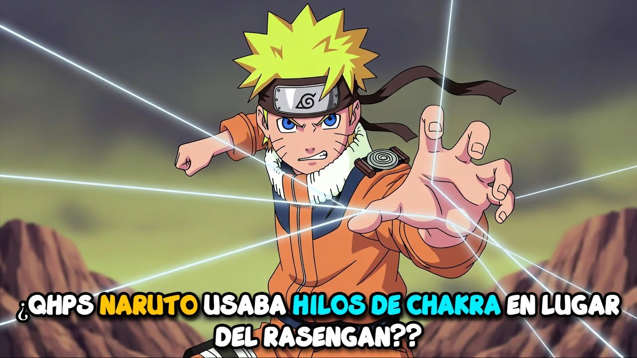 ¿QHPS Naruto usaba hilos de chakra en lugar del Rasengan??