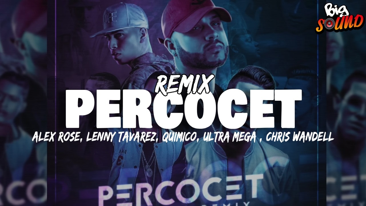 Alex Rose ft. Lenny Tavarez, Quimico, Ultra Mega & Chris Wandell - Percocet (Remix) (Letra)